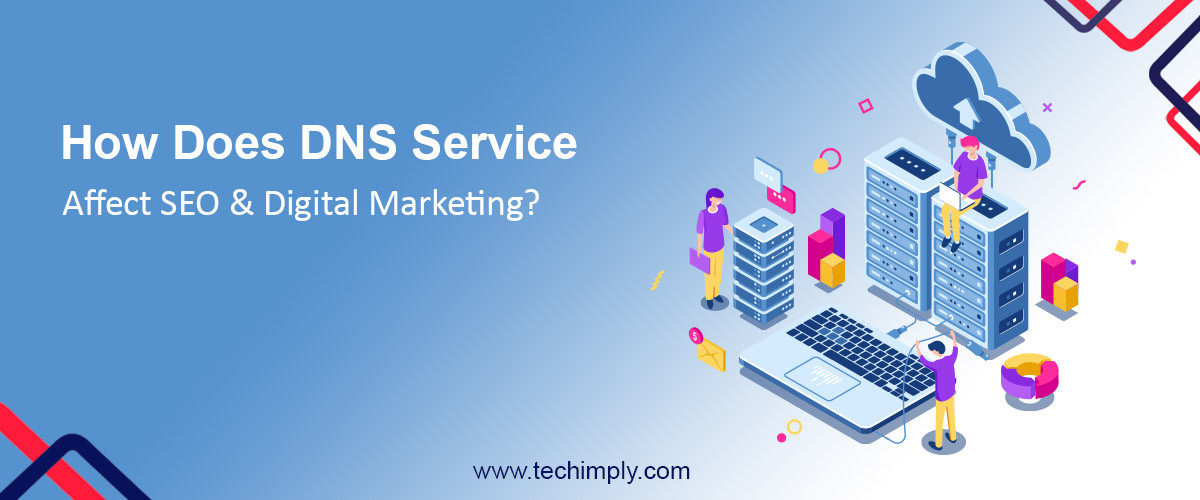 How Does DNS Service Affect SEO & Digital Marketing?